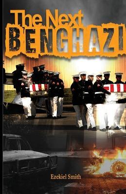 The Next Benghazi - Ezekiel Smith - cover