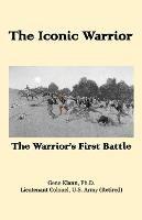 The Iconic Warrior: The Warrior's First Battle - Gene Klann - cover