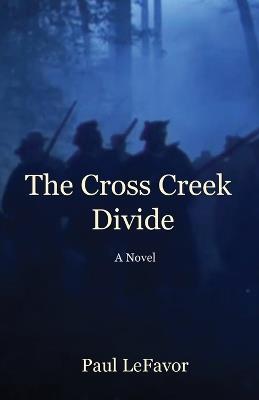 The Cross Creek Divide - Paul D Lefavor - cover