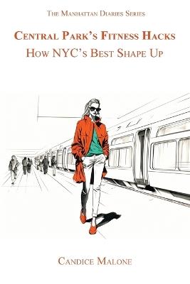 Central Park's Fitness Hacks: How NYC's Best Shape Up - Candice Malone - cover