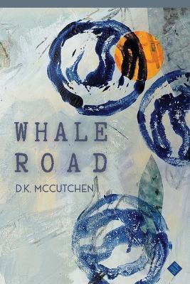 Whale Road - D K McCutchen - cover