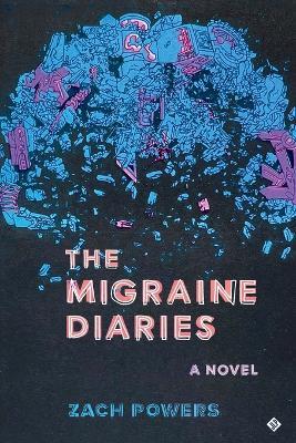 The Migraine Diaries - Zach Powers - cover