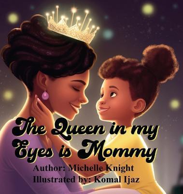 The Queen in my Eyes is Mommy - Michelle Knight - cover