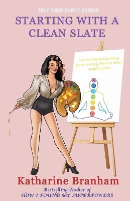 Self Help Slut: Starting with a Clean Slate - Katharine Branham - cover