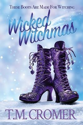 Wicked Witchmas - T M Cromer - cover