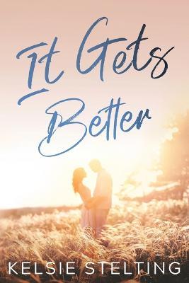 It Gets Better - Kelsie Stelting - cover