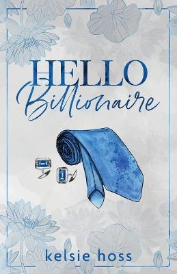 Hello Billionaire - Kelsie Hoss - cover