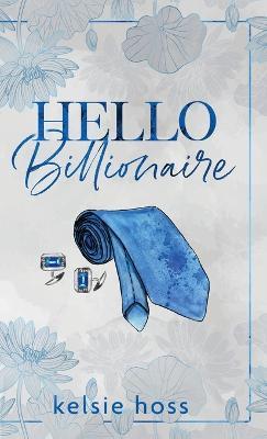 Hello Billionaire - Kelsie Hoss - cover