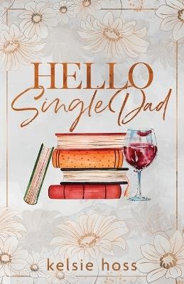 Hello Single Dad - Kelsie Hoss - cover