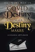 Covid Destiny Changer to Destiny Maker: A Biblical Approach