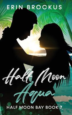Half Moon Aqua: Half Moon Bay Book 7 - Erin Brockus - cover