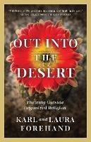 Out Into the Desert: Thriving Outside Organized Religion - Karl Forehand,Laura Forehand - cover