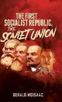 The First Socialist Republic, The Soviet Union - Gerald McIsaac - cover