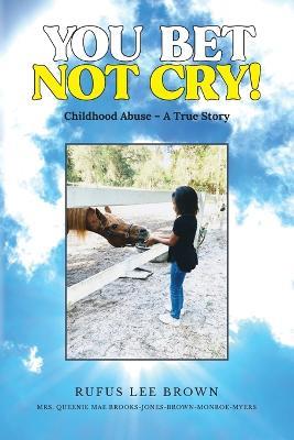 You Bet Not Cry! - Rufus Lee Brown - cover