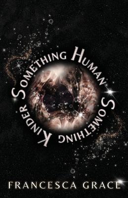 Something Human Something Kinder - Francesca Grace - cover
