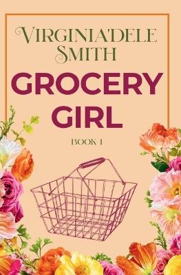 Book 1: Grocery Girl - Virginia'dele Smith - cover