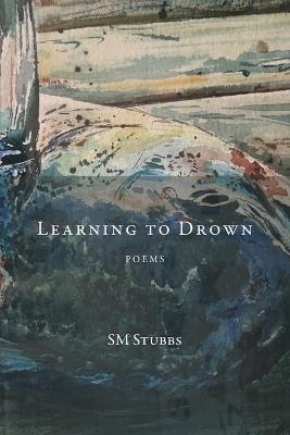 Learning to Drown - Sm Stubbs,Scott Stubbs - cover