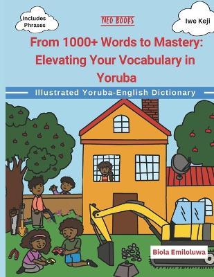 From 1000+ Words to Mastery: Elevating Your Vocabulary in Yoruba - Biola Emiloluwa - cover