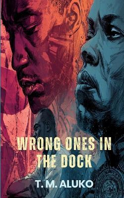 Wrong ones in the Dock - T M Aluko - cover