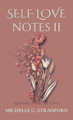 Self Love Notes II: Affirming Poetry & Prose - Michelle G Stradford - cover