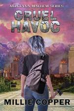 Cruel Havoc: Montana Mayhem Book 4 America's New Apocalypse