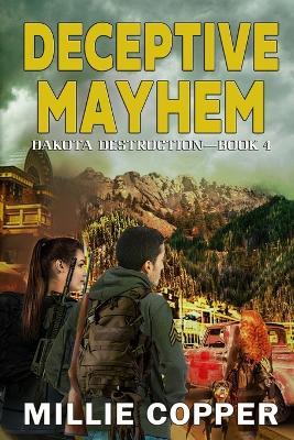 Deceptive Mayhem: Dakota Destruction Book 4 America's New Apocalypse - Millie Copper - cover