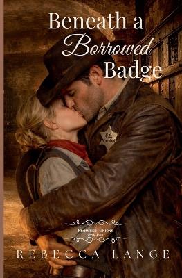 Beneath a Borrowed Badge - Rebecca Lange - cover