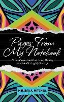 Pages From My Notebook: Declarations about God, Love, Healing, and Manifesting My Best Life - Melissa A Mitchell - cover