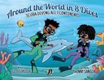 Around the World in 8 Dives: Scuba Diving all 7 Continents