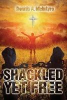Shackled Yet Free
