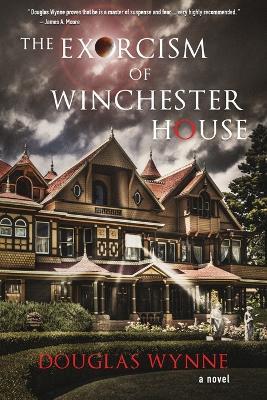 The Exorcism of Winchester House - Douglas Wynne - cover