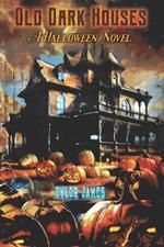 Old Dark Houses: A Halloween Novel