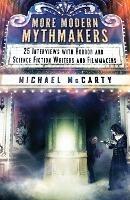 More Modern Mythmakers: 25 Interviews with Horror and Science Fiction Writers and Filmmakers - Michael McCarty - cover