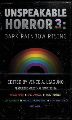 Unspeakable Horror 3: Dark Rainbow Rising - Paul Tremblay,Eric Larocca - cover