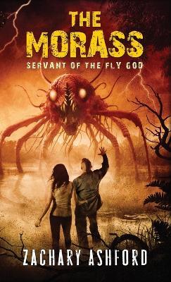 The Morass: Servant of the Fly God - Zachary Ashford - cover