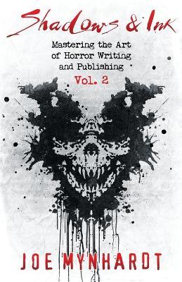 Shadows & Ink Vol.2: Mastering the Art of Horror Writing and Publishing - Joe Mynhardt - cover