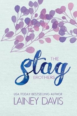 The Stag Brothers Series - Lainey Davis - cover
