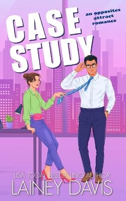 Case Study: An Opposites Attract Romance - Lainey Davis - cover