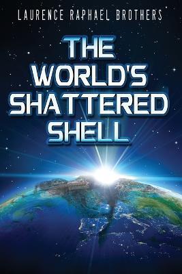 The World's Shattered Shell - Laurence Raphael Brothers - cover