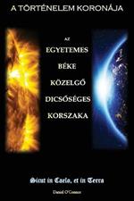 A történelem koronája: Az egyetemes béke közelgo dicsoséges korszaka