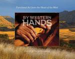 By Western Hands: Functional Art from the Heart of the West