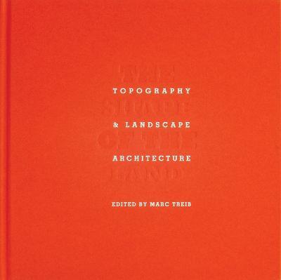 The Shape of the Land: Topography & Landscape Architecture - cover