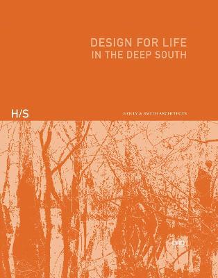 Design for Life: In the Deep South - Holly & Smith Architects - cover