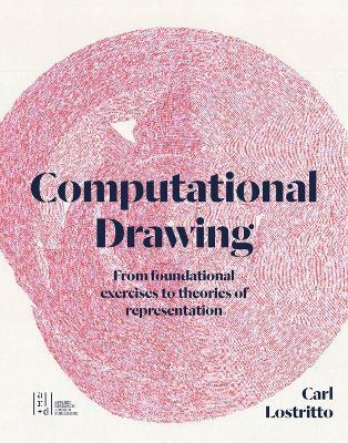 Computational Drawing: From Foundational Exercises to Theories of Representation - Carl Lostritto - cover