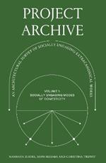 Project Archive: An Architectural Survey of Socially Engaging Extracanonical Works: Volume 1: Socially Engaging Forms of Domesticity