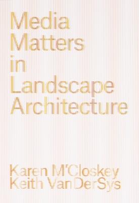 Media Matters in Landscape Architecture - cover