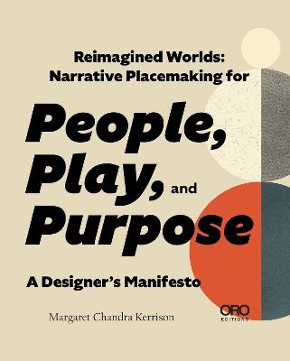 Reimagined Worlds: Narrative Placemaking for People, Play, and Purpose - Margaret Kerrison - cover