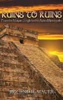 Ruins to Ruins: From the Mayan Jungle to the Aztec Metropolis