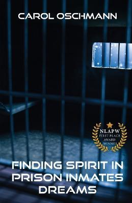 Finding Spirit in Prison Inmates Dreams - Carol Oschman - cover