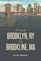 From Brooklyn, NY to Brooline, MA - Sidney Krimsky - cover